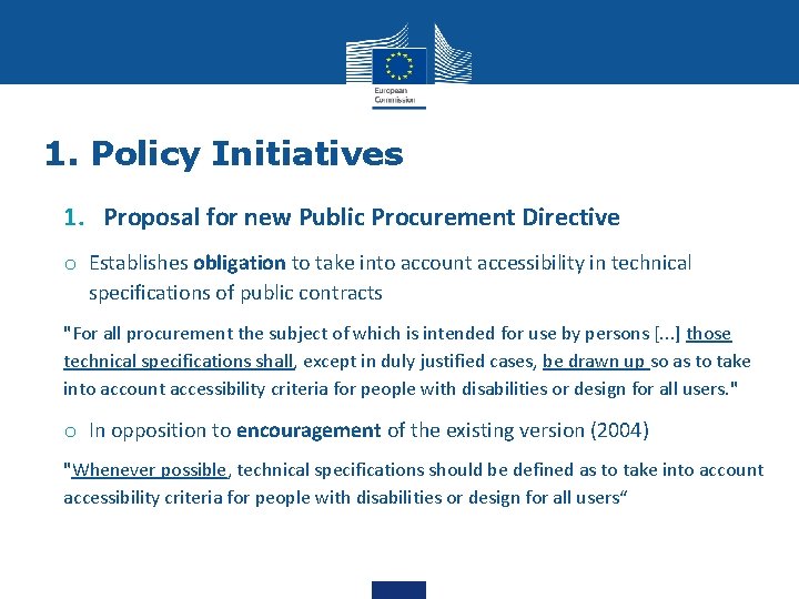 1. Policy Initiatives 1. Proposal for new Public Procurement Directive o Establishes obligation to