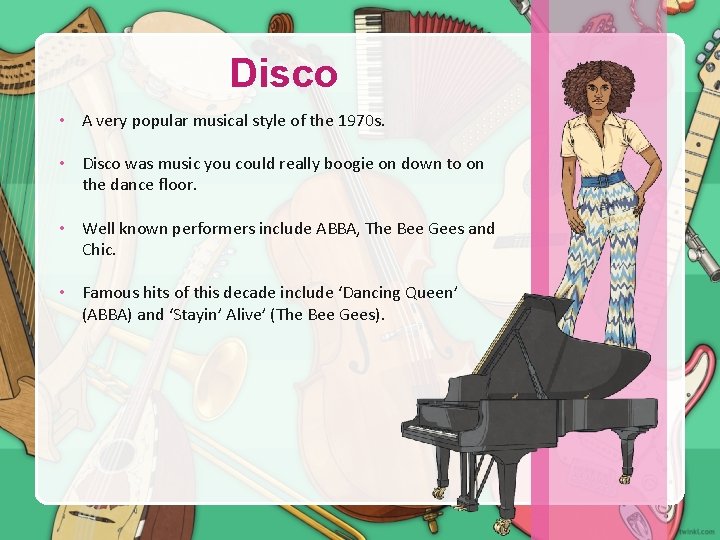 Disco • A very popular musical style of the 1970 s. • Disco was