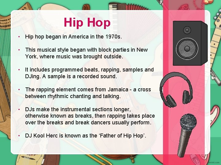 Hip Hop • Hip hop began in America in the 1970 s. • This