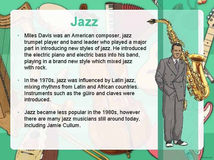 Jazz • Miles Davis was an American composer, jazz trumpet player and band leader