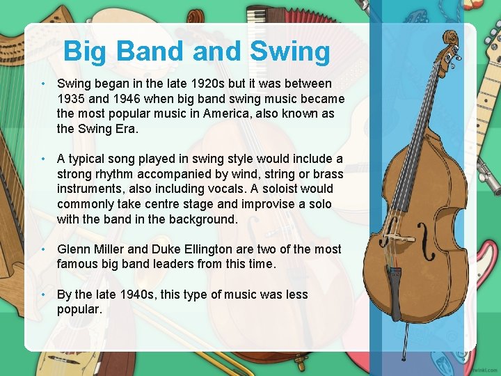 Big Band Swing • Swing began in the late 1920 s but it was