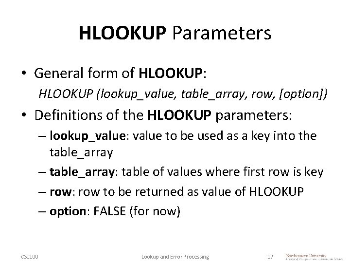 HLOOKUP Parameters • General form of HLOOKUP: HLOOKUP (lookup_value, table_array, row, [option]) • Definitions