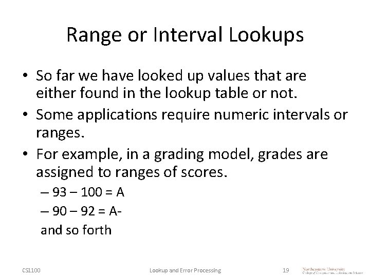 Range or Interval Lookups • So far we have looked up values that are
