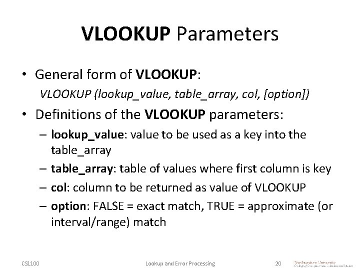 VLOOKUP Parameters • General form of VLOOKUP: VLOOKUP (lookup_value, table_array, col, [option]) • Definitions