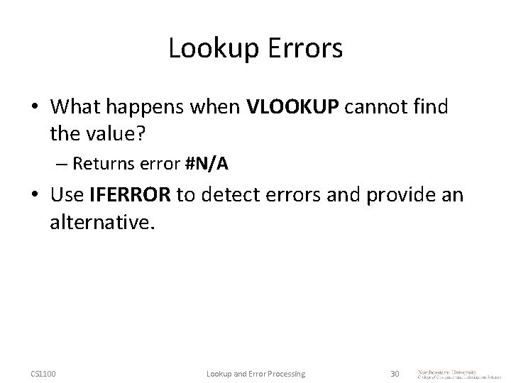 Lookup Errors • What happens when VLOOKUP cannot find the value? – Returns error