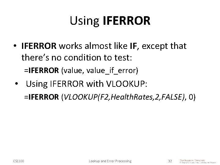 Using IFERROR • IFERROR works almost like IF, except that there’s no condition to