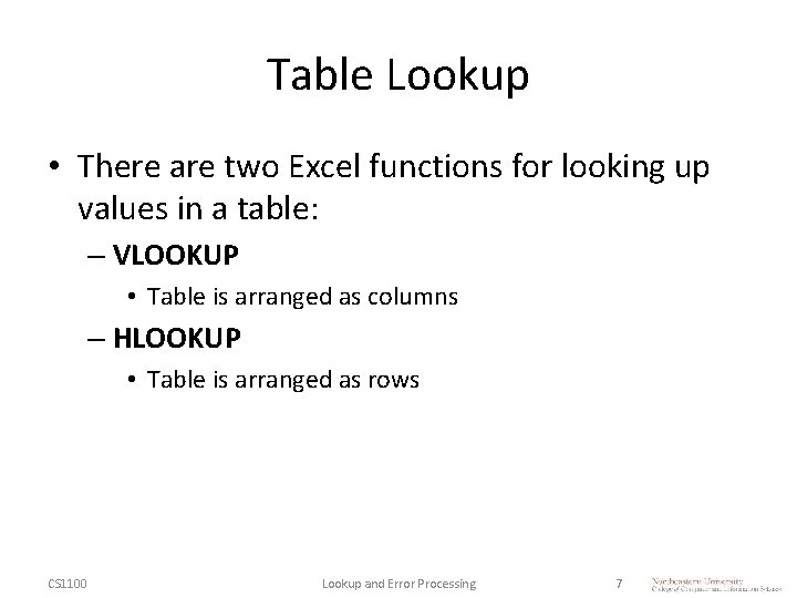 Table Lookup • There are two Excel functions for looking up values in a