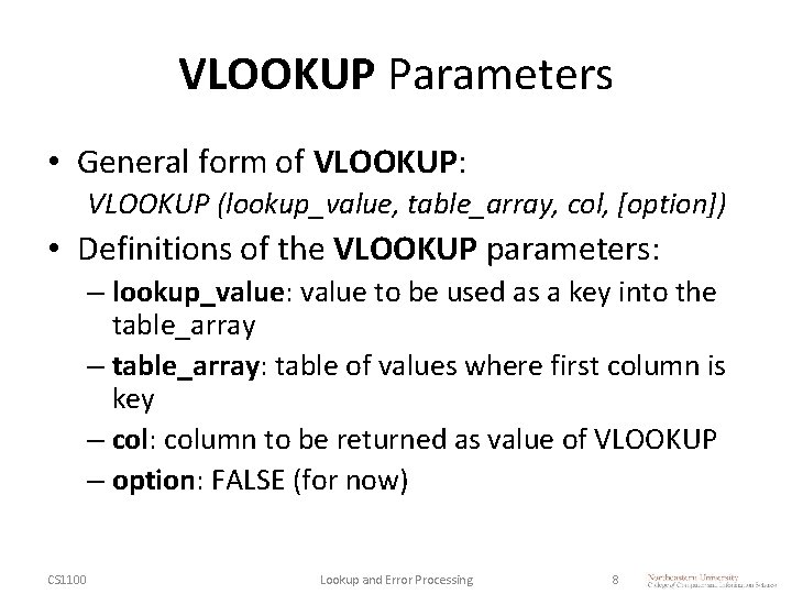 VLOOKUP Parameters • General form of VLOOKUP: VLOOKUP (lookup_value, table_array, col, [option]) • Definitions