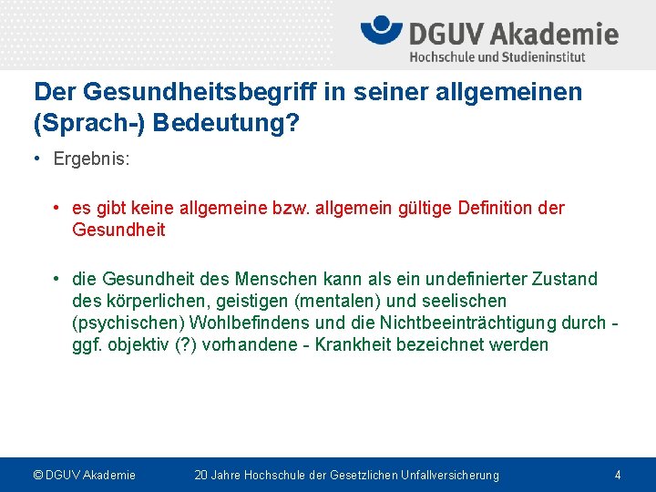 Der Gesundheitsbegriff in seiner allgemeinen (Sprach-) Bedeutung? • Ergebnis: • es gibt keine allgemeine