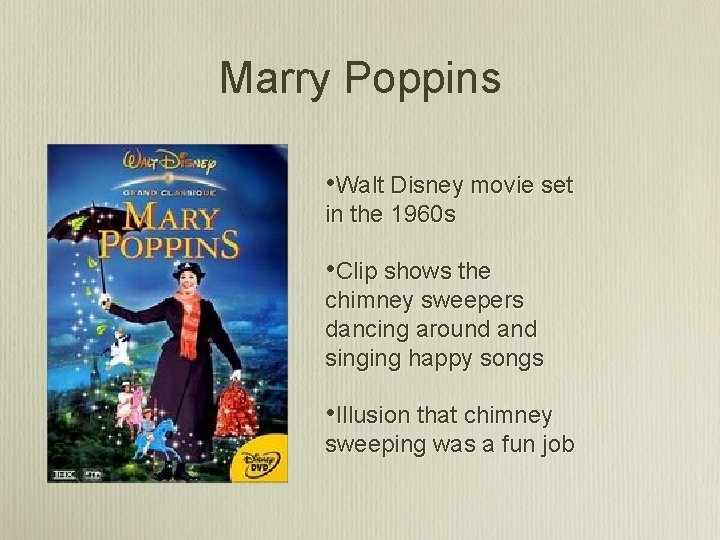 Marry Poppins • Walt Disney movie set in the 1960 s • Clip shows