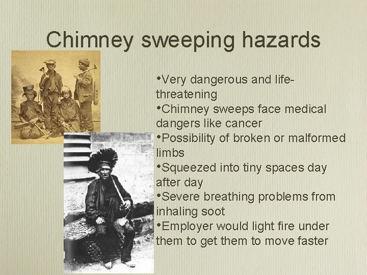 Chimney sweeping hazards • Very dangerous and life- threatening • Chimney sweeps face medical