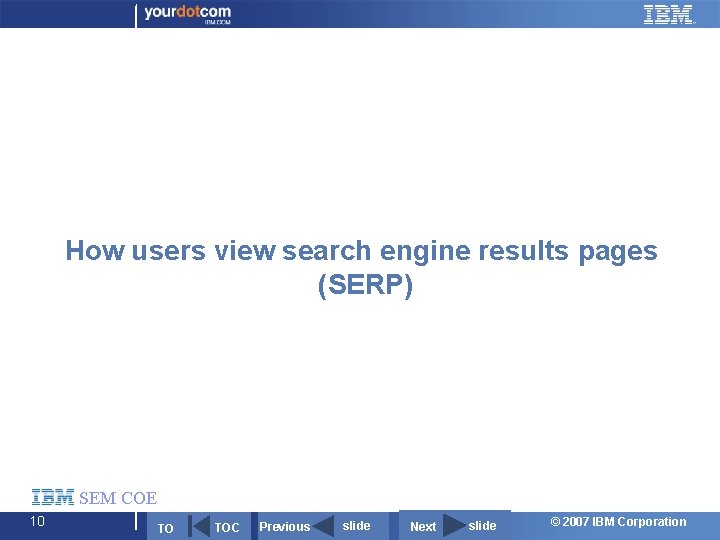 How users view search engine results pages (SERP) SEM COE 10 TO TOC Previous