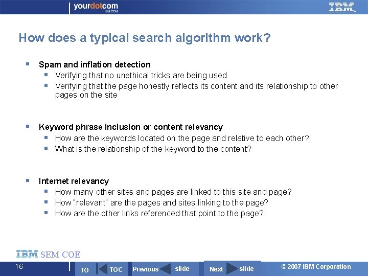 How does a typical search algorithm work? § Spam and inflation detection § Verifying