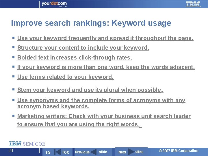 Improve search rankings: Keyword usage § Use your keyword frequently and spread it throughout