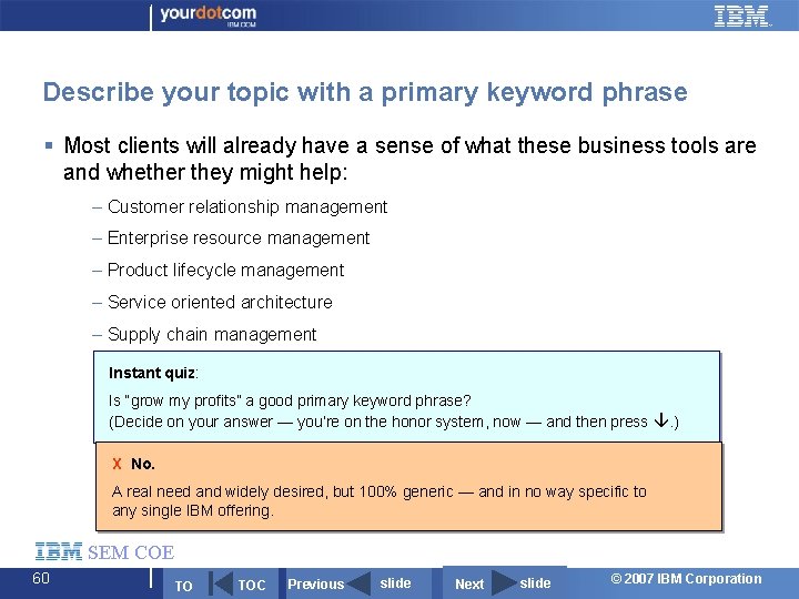 Describe your topic with a primary keyword phrase § Most clients will already have