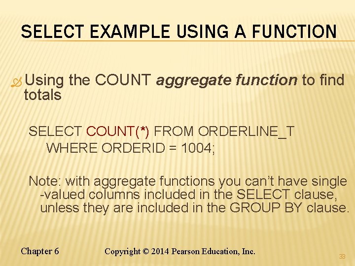 SELECT EXAMPLE USING A FUNCTION Using totals the COUNT aggregate function to find SELECT