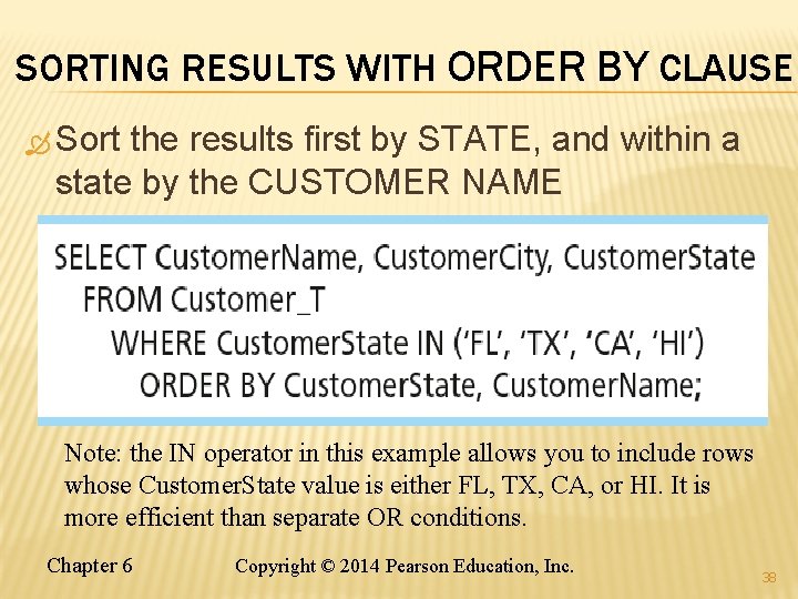 SORTING RESULTS WITH ORDER BY CLAUSE Sort the results first by STATE, and within