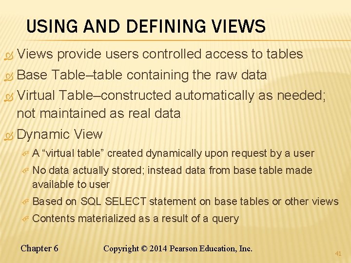 USING AND DEFINING VIEWS Views provide users controlled access to tables Base Table–table containing