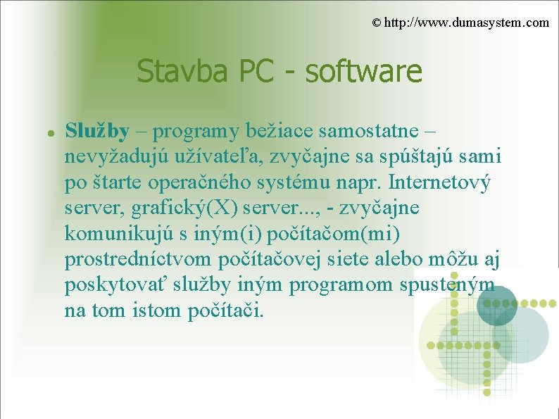 © http: //www. dumasystem. com Stavba PC - software Služby – programy bežiace samostatne