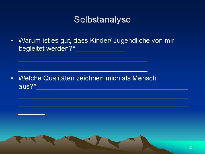 Selbstanalyse • Warum ist es gut, dass Kinder/ Jugendliche von mir begleitet werden? *____________________________