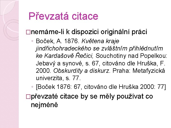 Převzatá citace �nemáme-li k dispozici originální práci ◦ Boček, A. 1876. Květena kraje jindřichohradeckého