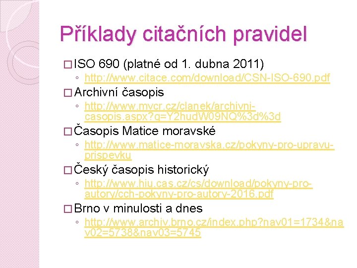 Příklady citačních pravidel � ISO 690 (platné od 1. dubna 2011) ◦ http: //www.