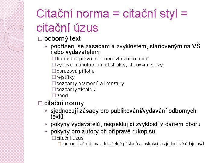 Citační norma = citační styl = citační úzus � odborný text ◦ podřízení se