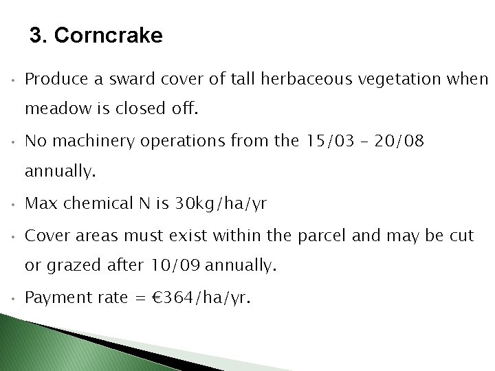 3. Corncrake • Produce a sward cover of tall herbaceous vegetation when meadow is