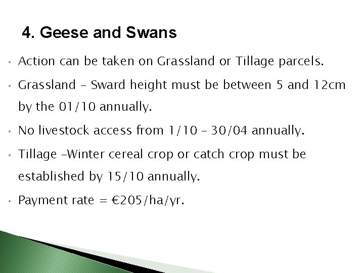 4. Geese and Swans • Action can be taken on Grassland or Tillage parcels.