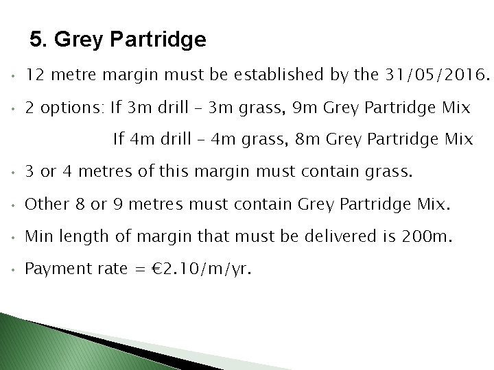 5. Grey Partridge • 12 metre margin must be established by the 31/05/2016. •