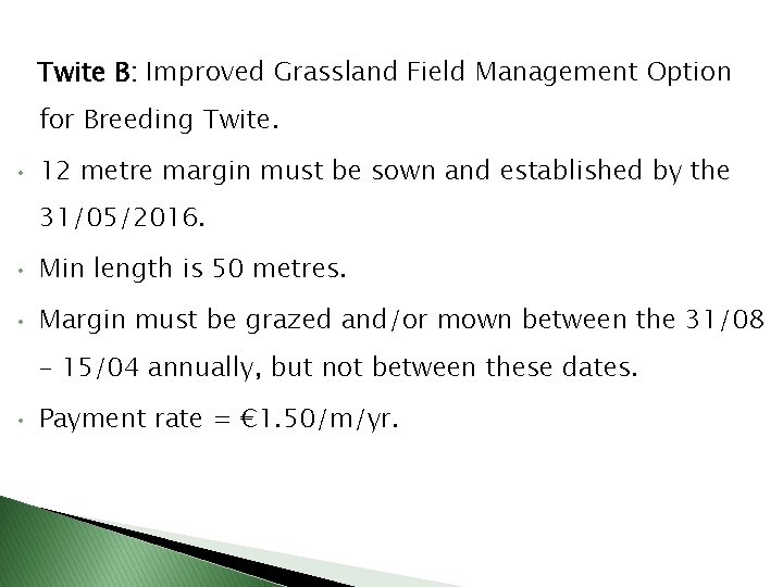 Twite B: Improved Grassland Field Management Option for Breeding Twite. • 12 metre margin