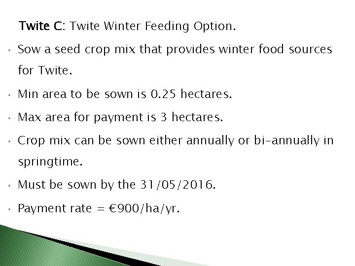 Twite C: Twite Winter Feeding Option. • Sow a seed crop mix that provides