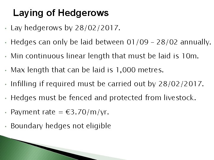 Laying of Hedgerows • Lay hedgerows by 28/02/2017. • Hedges can only be laid