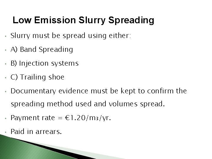 Low Emission Slurry Spreading • Slurry must be spread using either: • A) Band