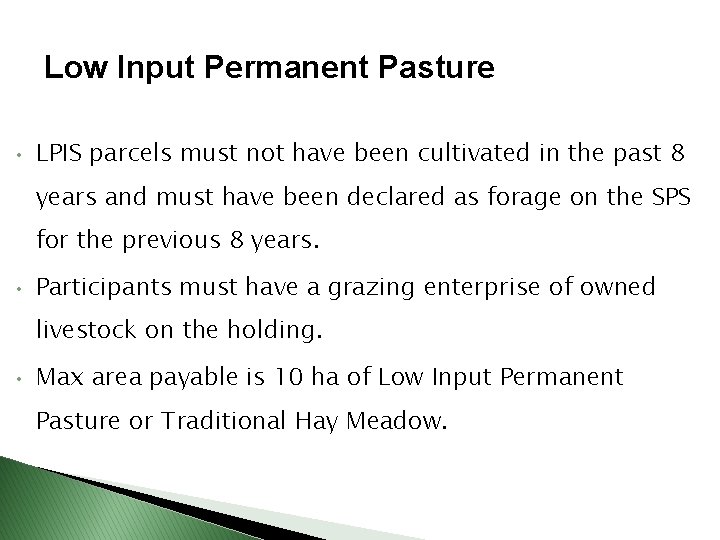 Low Input Permanent Pasture • LPIS parcels must not have been cultivated in the