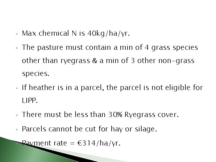  • Max chemical N is 40 kg/ha/yr. • The pasture must contain a