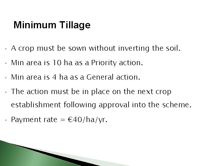 Minimum Tillage • A crop must be sown without inverting the soil. • Min