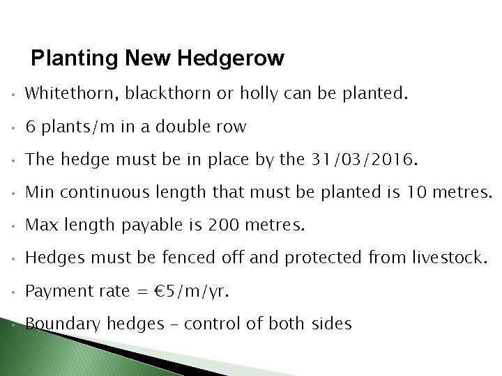 Planting New Hedgerow • Whitethorn, blackthorn or holly can be planted. • 6 plants/m