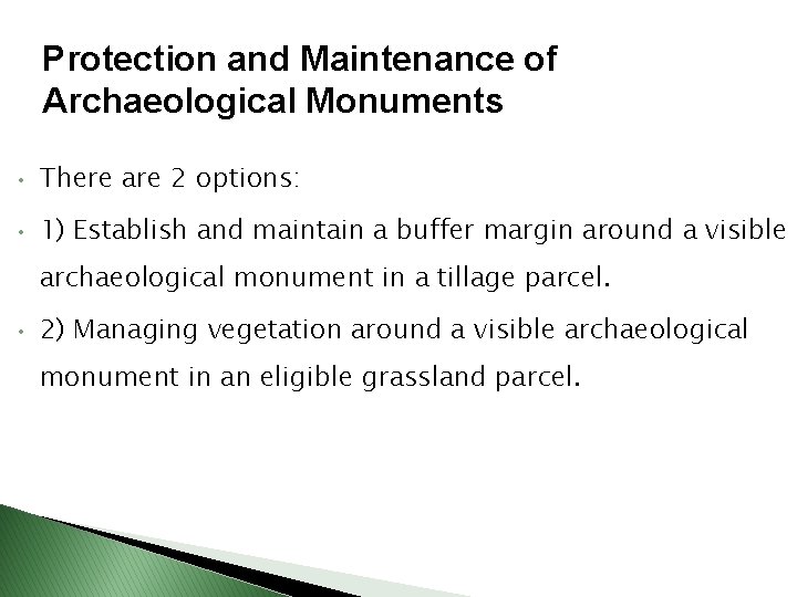 Protection and Maintenance of Archaeological Monuments • There are 2 options: • 1) Establish