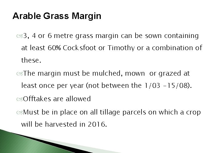 Arable Grass Margin 3, 4 or 6 metre grass margin can be sown containing