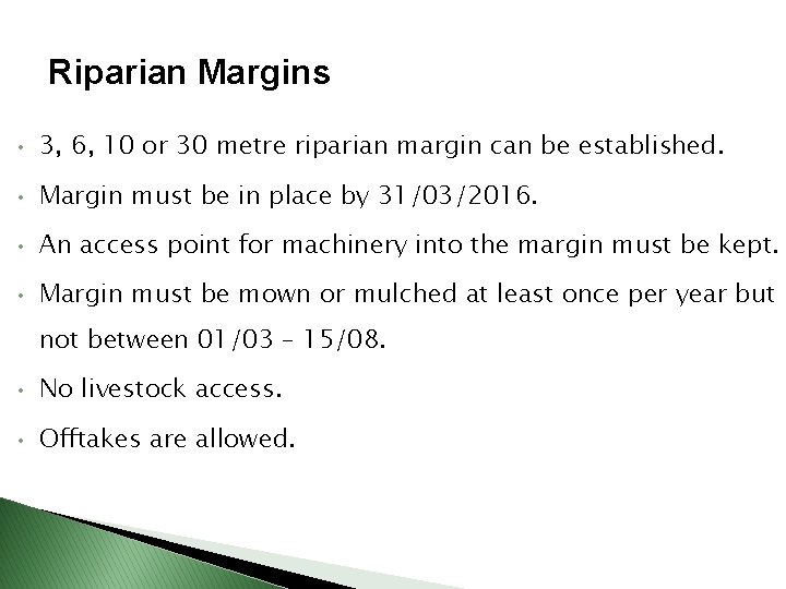 Riparian Margins • 3, 6, 10 or 30 metre riparian margin can be established.