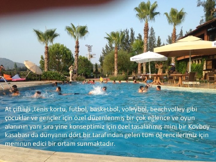 At çiftliği , tenis kortu, futbol, basketbol, voleybol, beachvolley gibi çocuklar ve gençler için