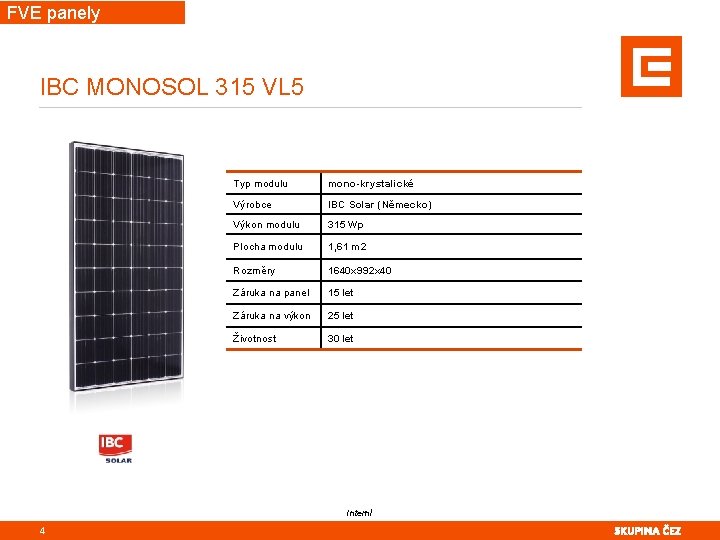 FVE panely IBC MONOSOL 315 VL 5 Typ modulu mono-krystalické Výrobce IBC Solar (Německo)