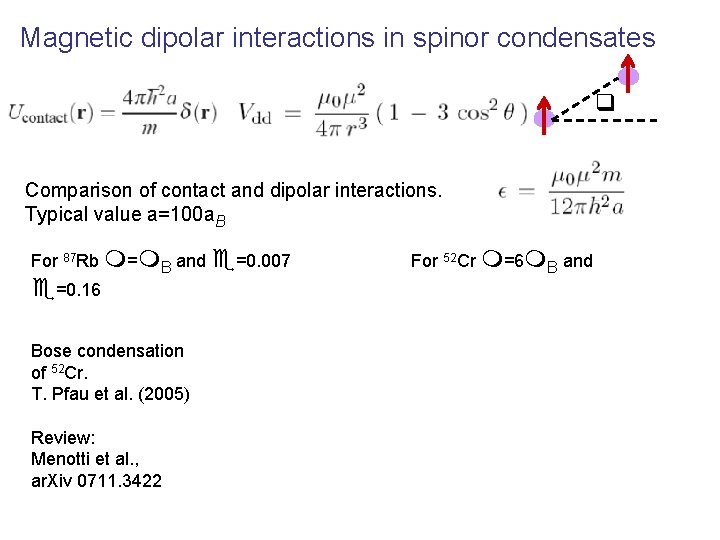 Magnetic dipolar interactions in spinor condensates q Comparison of contact and dipolar interactions. Typical