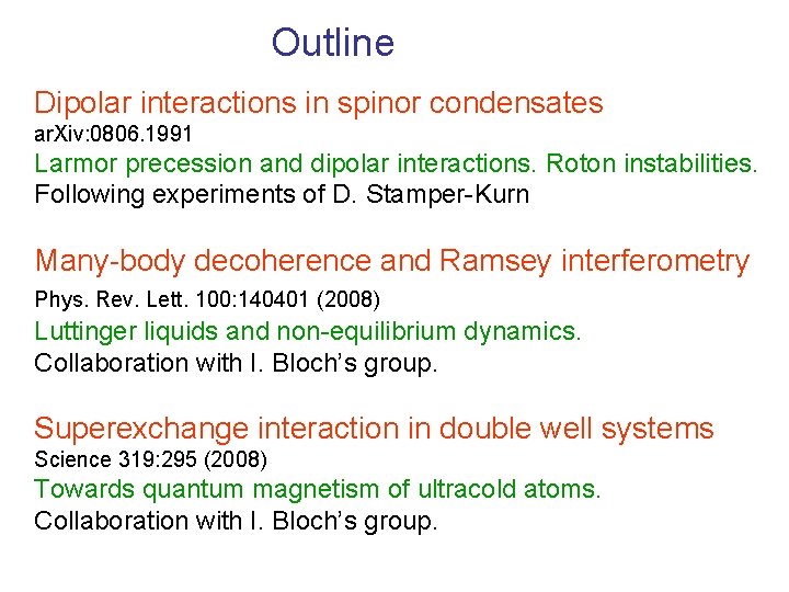 Outline Dipolar interactions in spinor condensates ar. Xiv: 0806. 1991 Larmor precession and dipolar