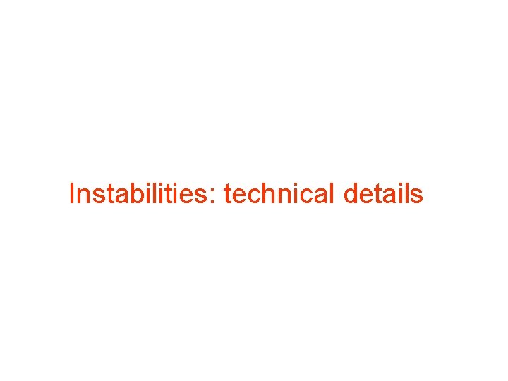 Instabilities: technical details 