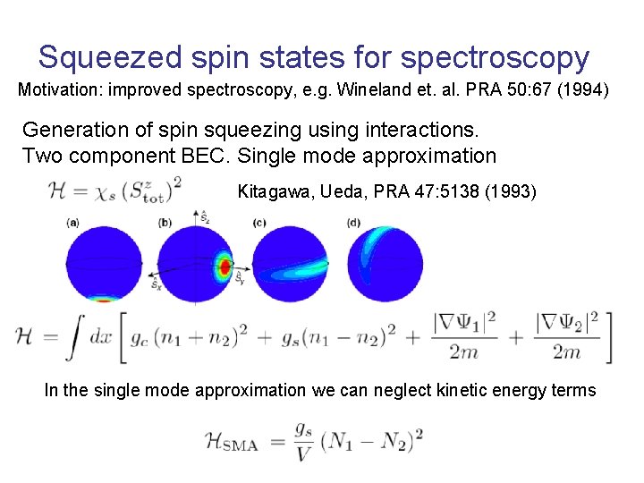 Squeezed spin states for spectroscopy Motivation: improved spectroscopy, e. g. Wineland et. al. PRA