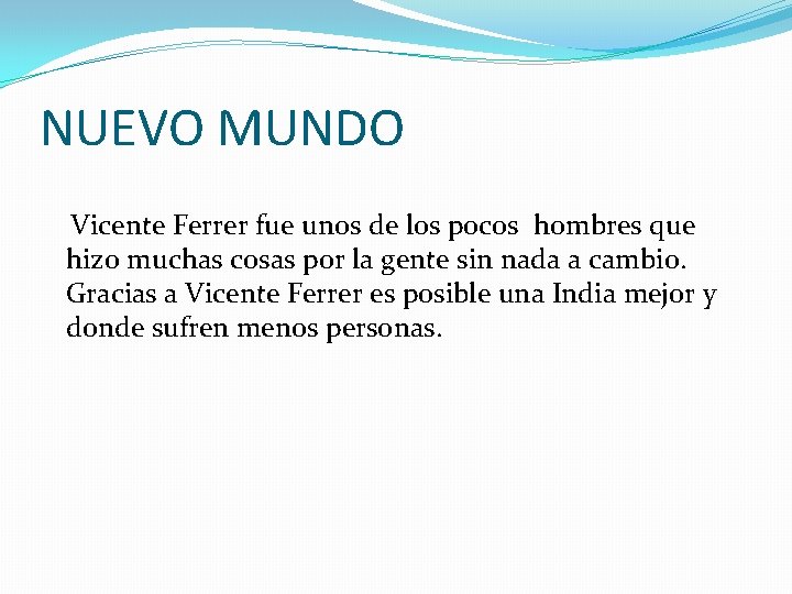 NUEVO MUNDO Vicente Ferrer fue unos de los pocos hombres que hizo muchas cosas