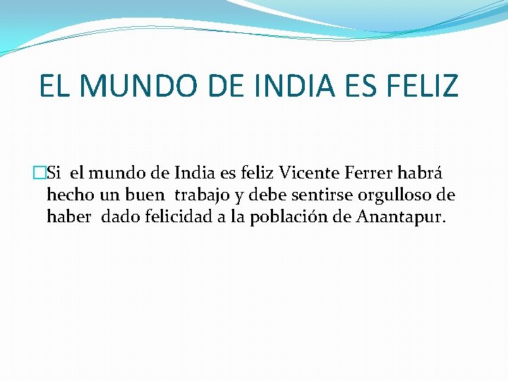 EL MUNDO DE INDIA ES FELIZ �Si el mundo de India es feliz Vicente