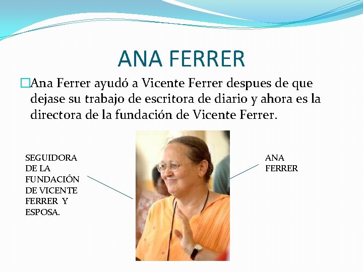 ANA FERRER �Ana Ferrer ayudó a Vicente Ferrer despues de que dejase su trabajo
